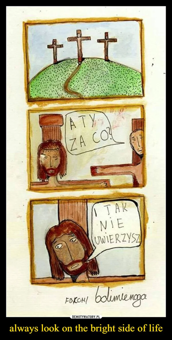 
    always look on the bright side of life