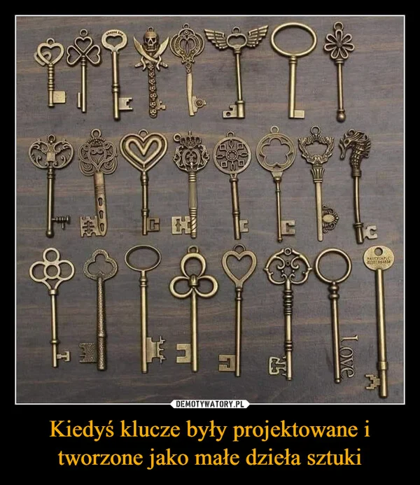 
    Kiedyś klucze były projektowane i tworzone jako małe dzieła sztuki