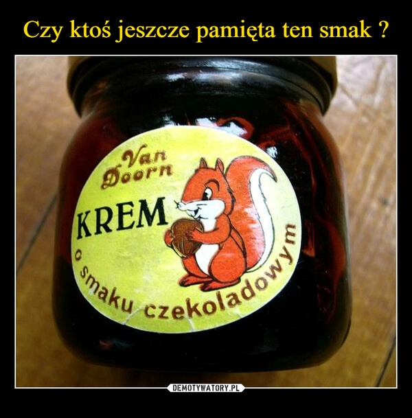 
    Czy ktoś jeszcze pamięta ten smak ?