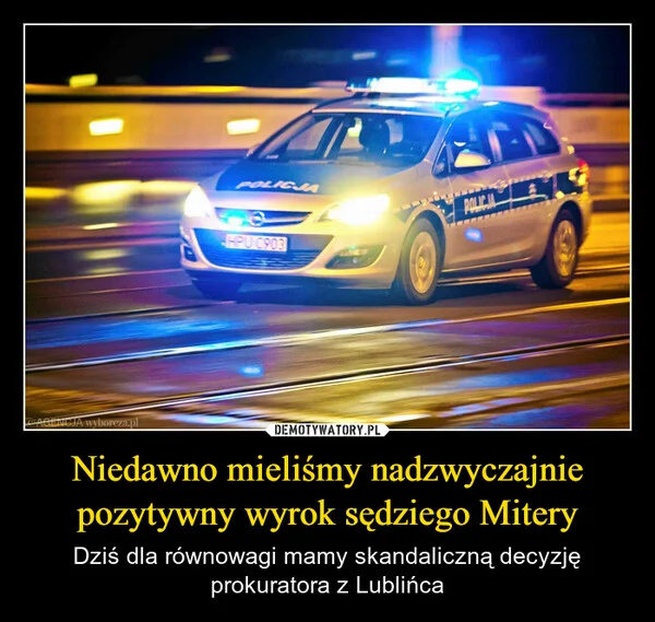 
    Niedawno mieliśmy nadzwyczajnie pozytywny wyrok sędziego Mitery