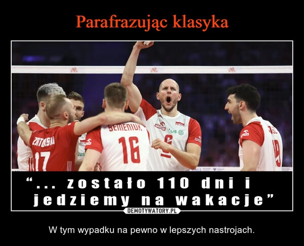 
    Parafrazując klasyka