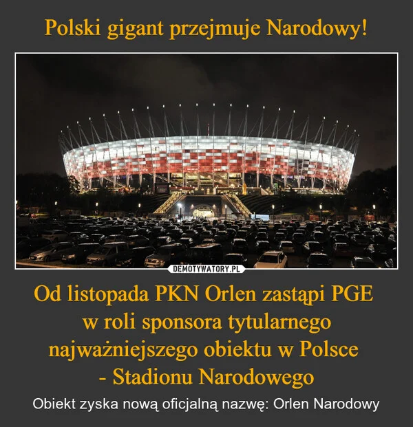 
    Polski gigant przejmuje Narodowy! Od listopada PKN Orlen zastąpi PGE w roli sponsora tytularnego najważniejszego obiektu w Polsce - Stadionu Narodowego