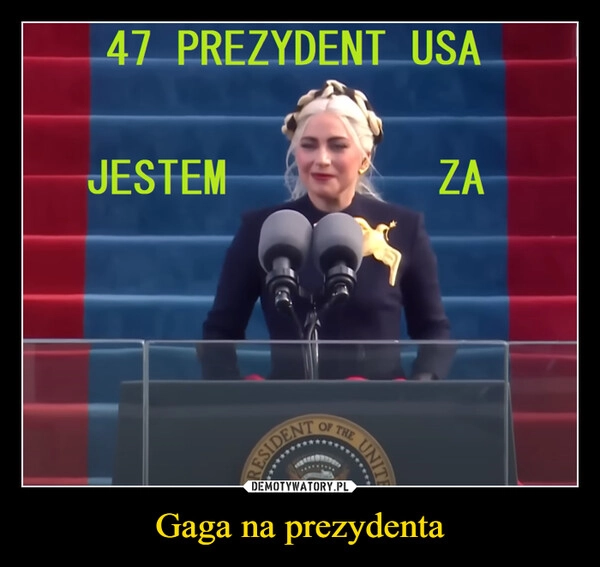 
    Gaga na prezydenta