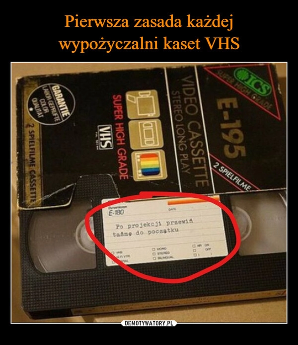 
    Pierwsza zasada każdej wypożyczalni kaset VHS