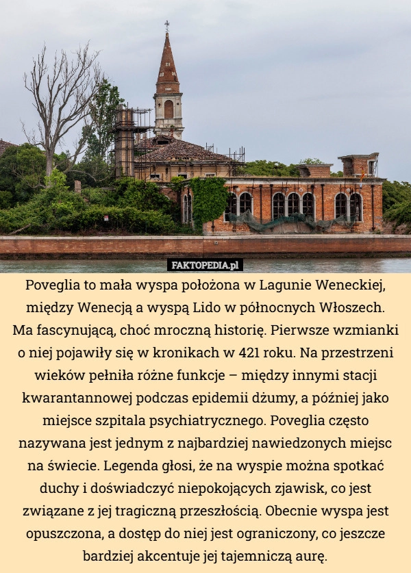
    Poveglia to mała wyspa położona w Lagunie Weneckiej, między Wenecją a wyspą