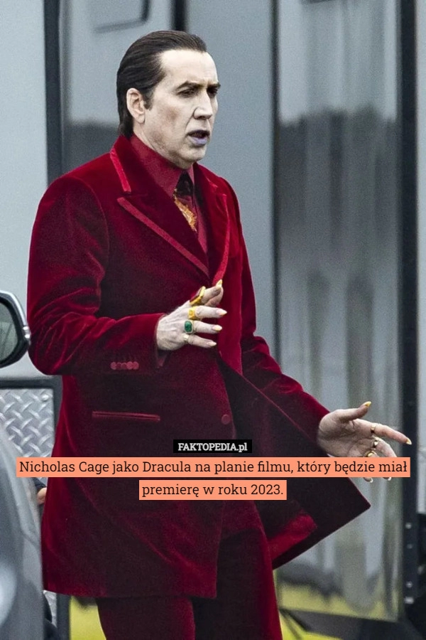 
    Nicholas Cage jako Dracula na planie filmu, który będzie miał premierę w