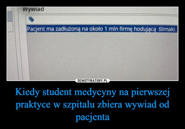 
    Kiedy student medycyny na pierwszej praktyce w szpitalu zbiera wywiad od pacjenta