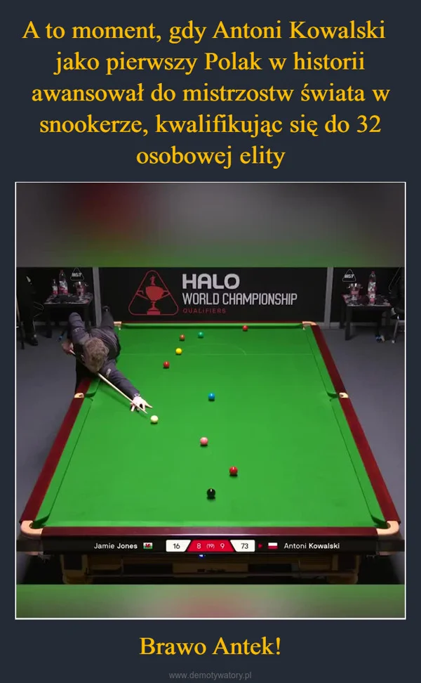 
    A to moment, gdy Antoni Kowalski jako pierwszy Polak w historii awansował do mistrzostw świata w snookerze, kwalifikując się do 32 osobowej elity Brawo Antek!