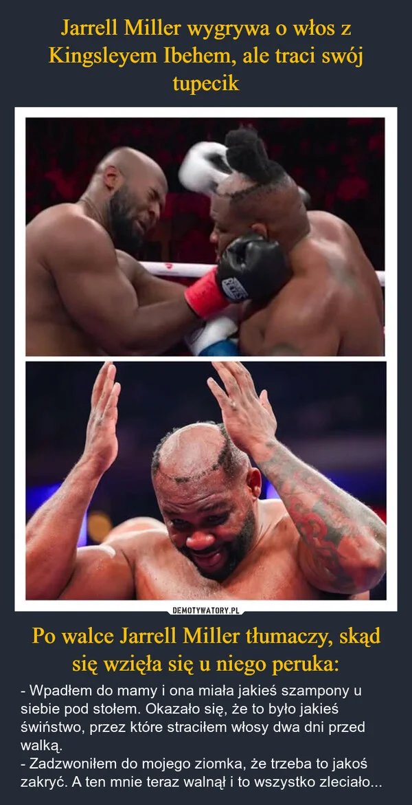 
    Jarrell Miller wygrywa o włos z Kingsleyem Ibehem, ale traci swój tupecik Po walce Jarrell Miller tłumaczy, skąd się wzięła się u niego peruka: