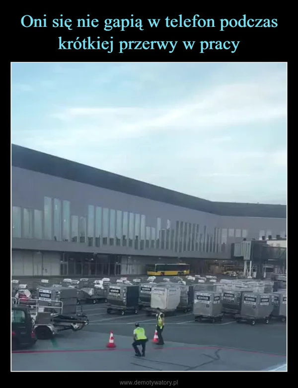 
    Oni się nie gapią w telefon podczas krótkiej przerwy w pracy