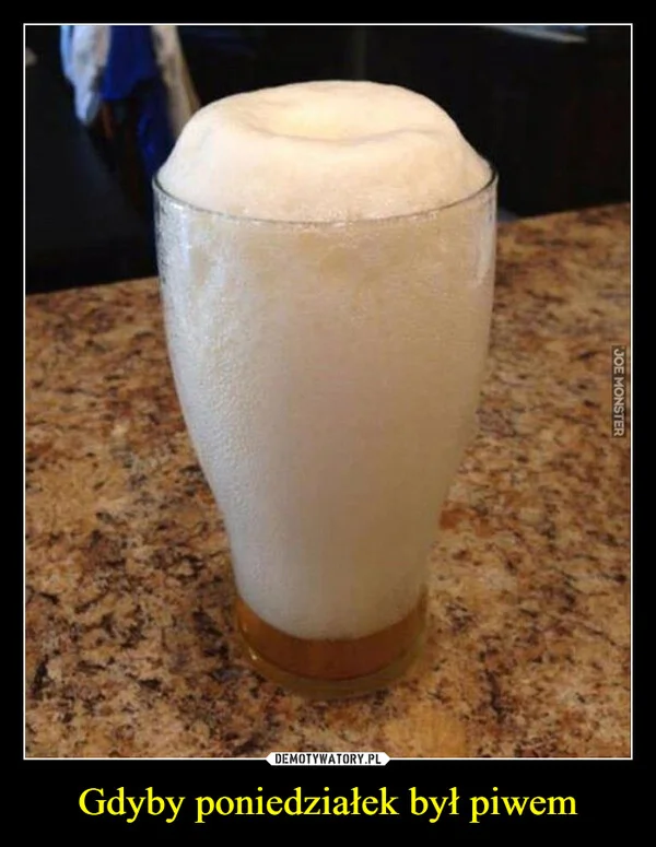 
    Gdyby poniedziałek był piwem