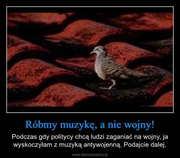 Róbmy muzykę, a nie wojny!