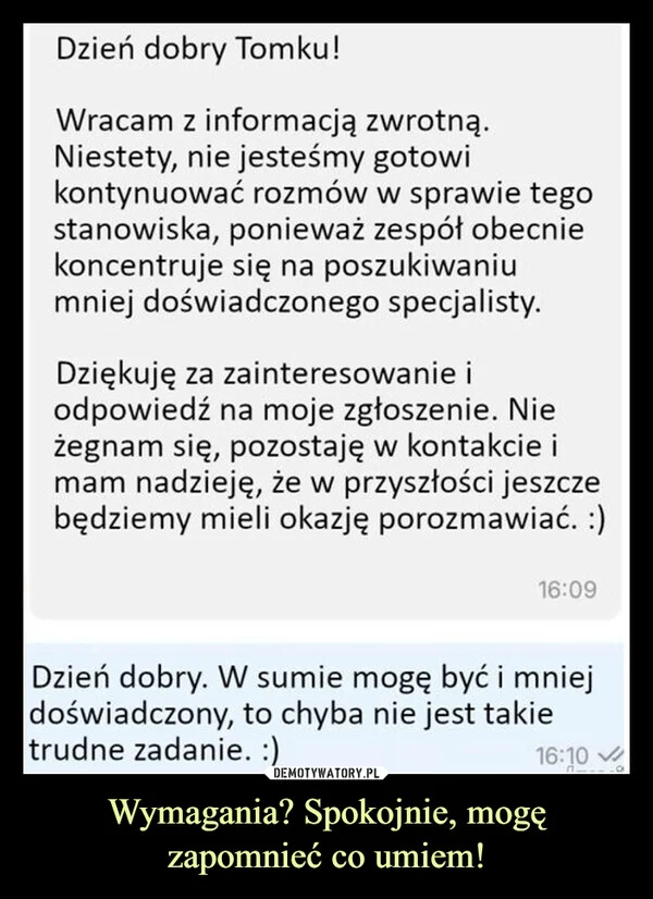 
    Wymagania? Spokojnie, mogę zapomnieć co umiem!