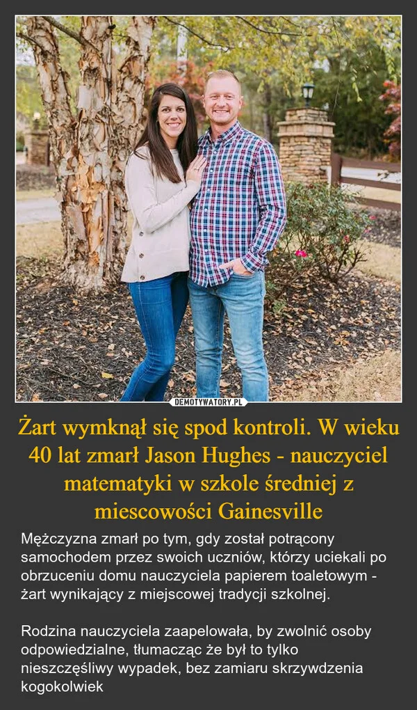 
    Żart wymknął się spod kontroli. W wieku 40 lat zmarł Jason Hughes - nauczyciel matematyki w szkole średniej z miescowości Gainesville