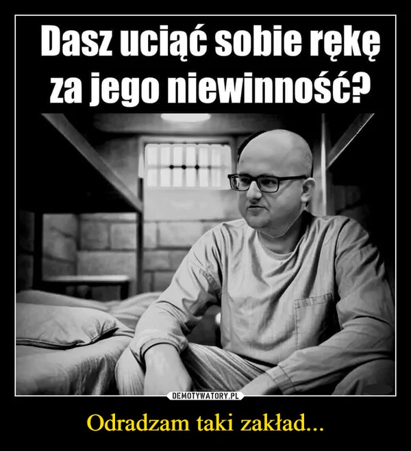 
    Odradzam taki zakład...