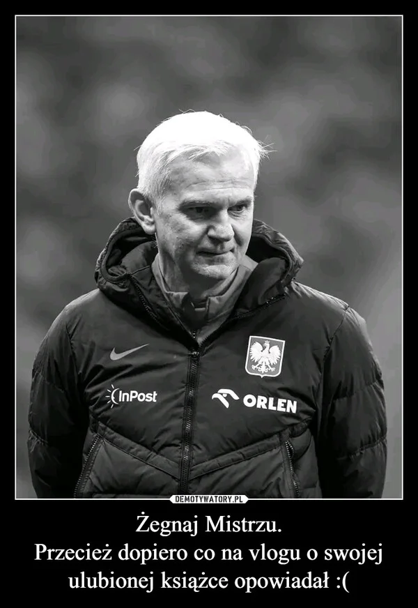 
    Żegnaj Mistrzu. Przecież dopiero co na vlogu o swojej ulubionej książce opowiadał :(