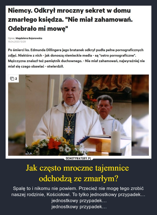 
    Jak często mroczne tajemnice 
odchodzą ze zmarłym?