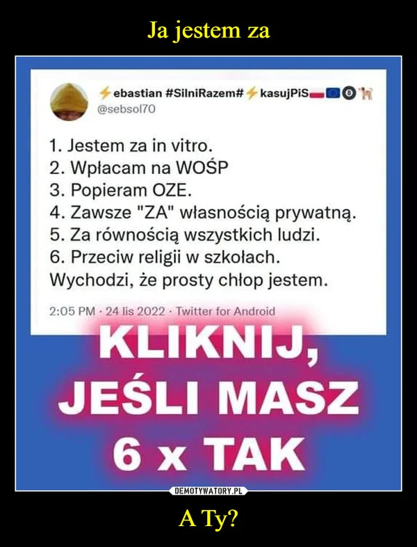 
    Ja jestem za A Ty?