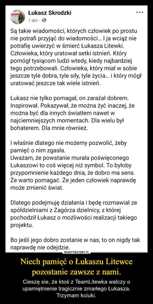 
    Niech pamięć o Łukaszu Litewce pozostanie zawsze z nami.