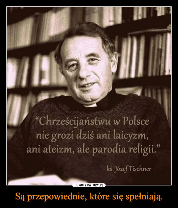 Są przepowiednie, które się spełniają.