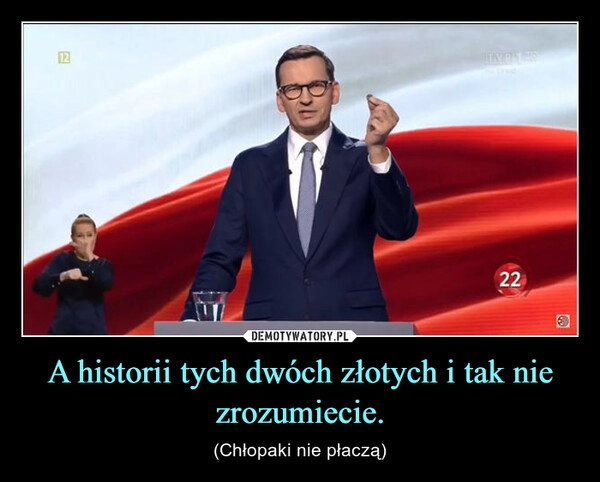 
    A historii tych dwóch złotych i tak nie zrozumiecie.