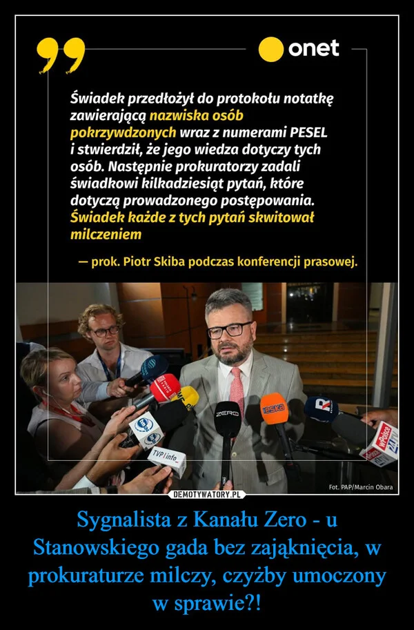 
    Sygnalista z Kanału Zero - u Stanowskiego gada bez zająknięcia, w prokuraturze milczy, czyżby umoczony w sprawie?!