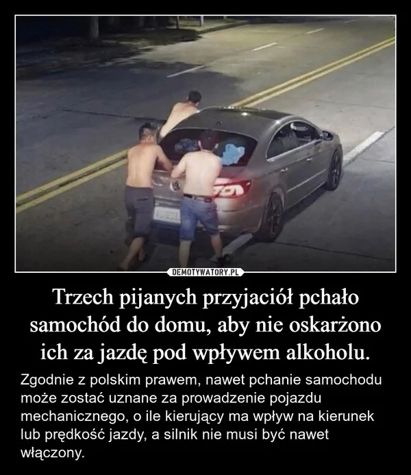 
    Trzech pijanych przyjaciół pchało samochód do domu, aby nie oskarżono ich za jazdę pod wpływem alkoholu.