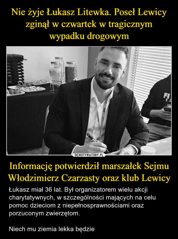 
    Nie żyje Łukasz Litewka. Poseł Lewicy zginął w czwartek w tragicznym wypadku drogowym Informację potwierdził marszałek Sejmu Włodzimierz Czarzasty oraz klub Lewicy
