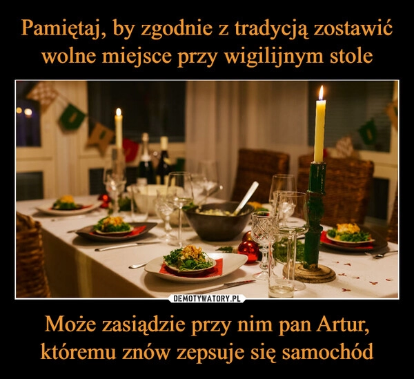 
    Pamiętaj, by zgodnie z tradycją zostawić wolne miejsce przy wigilijnym stole Może zasiądzie przy nim pan Artur, któremu znów zepsuje się samochód