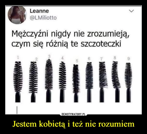 
    Jestem kobietą i też nie rozumiem