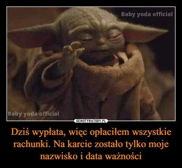 
    Dziś wypłata, więc opłaciłem wszystkie rachunki. Na karcie zostało tylko moje nazwisko i data ważności