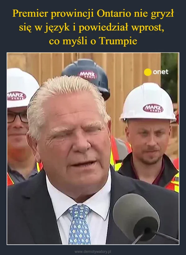 
    Premier prowincji Ontario nie gryzł się w język i powiedział wprost, co myśli o Trumpie