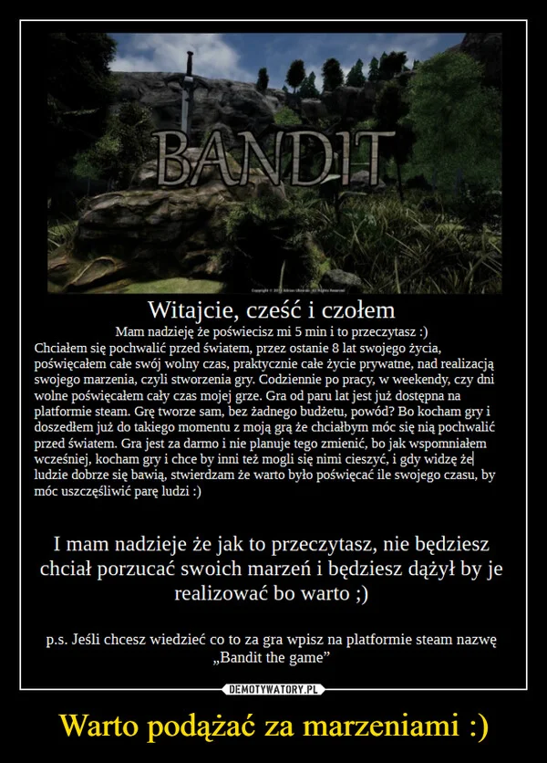 
    Warto podążać za marzeniami :)