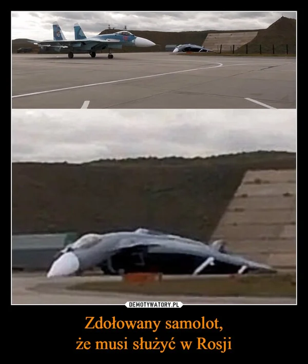 
    Zdołowany samolot, że musi służyć w Rosji