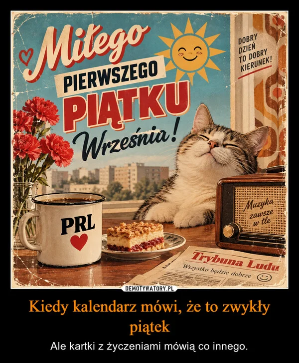 
    Kiedy kalendarz mówi, że to zwykły piątek