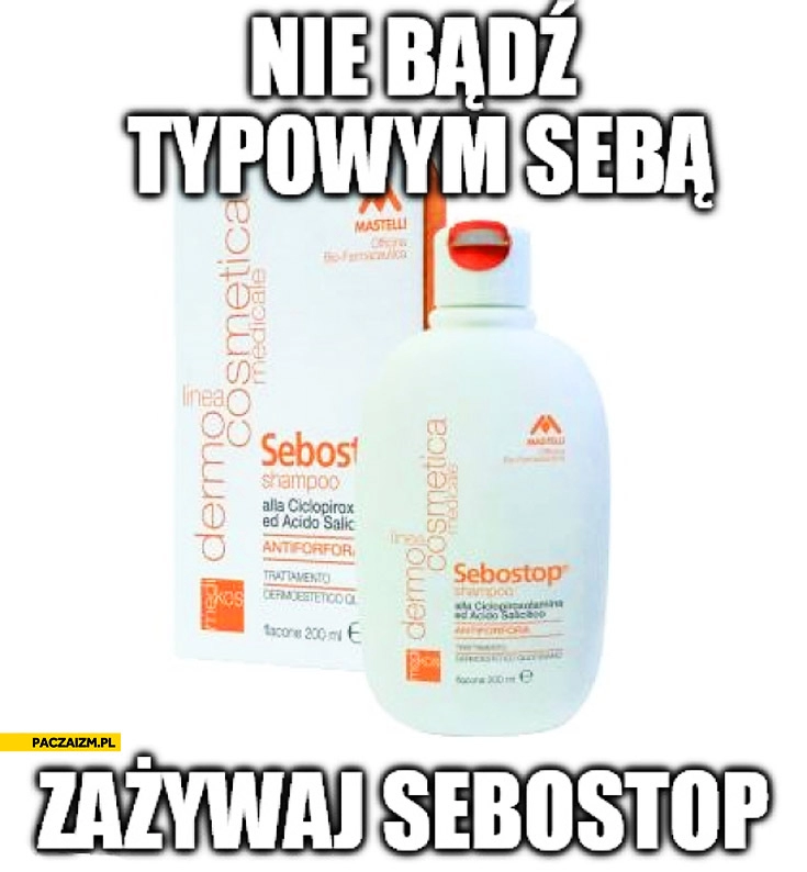 
    Nie bądź typowym Sebą zażywaj Sebostop