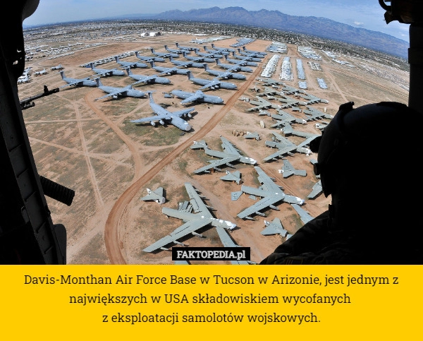 
    Davis-Monthan Air Force Base w Tucson w Arizonie, jest jednym z największych