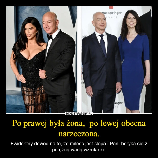 
    Po prawej była żona,  po lewej obecna narzeczona.