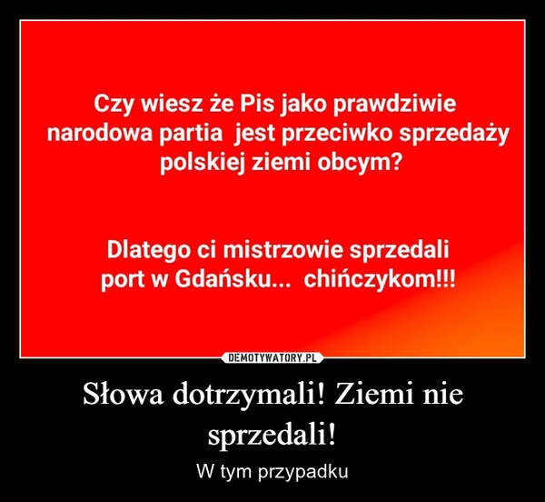 
    Słowa dotrzymali! Ziemi nie sprzedali!