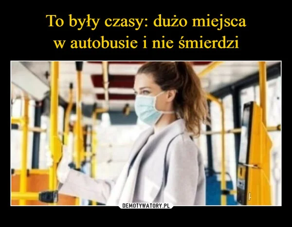 
    To były czasy: dużo miejsca w autobusie i nie śmierdzi