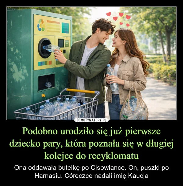 
    Podobno urodziło się już pierwsze dziecko pary, która poznała się w długiej kolejce do recyklomatu