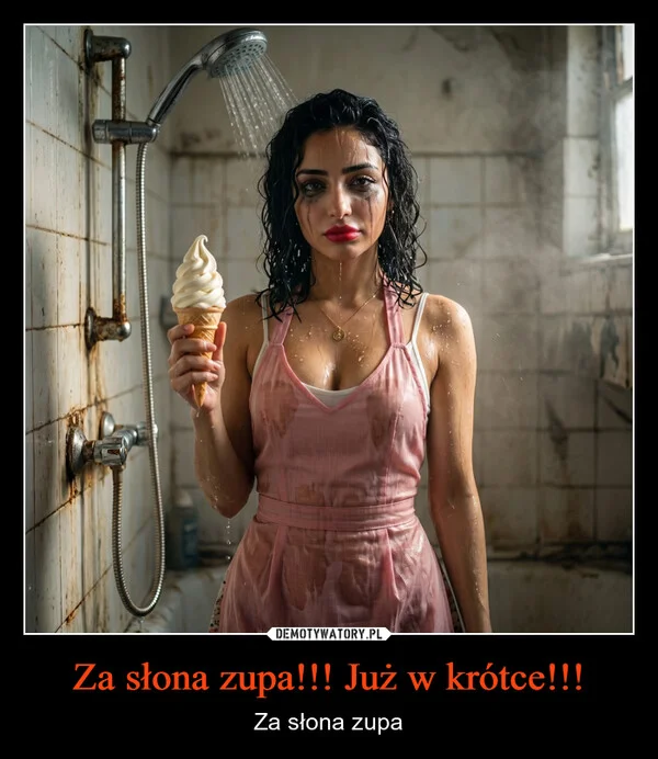 
    Za słona zupa!!! Już w krótce!!!