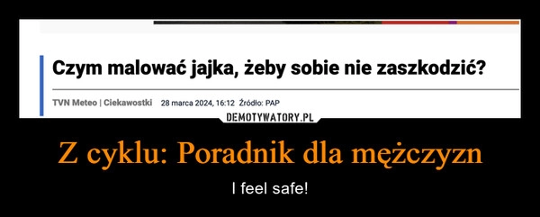 
    Z cyklu: Poradnik dla mężczyzn