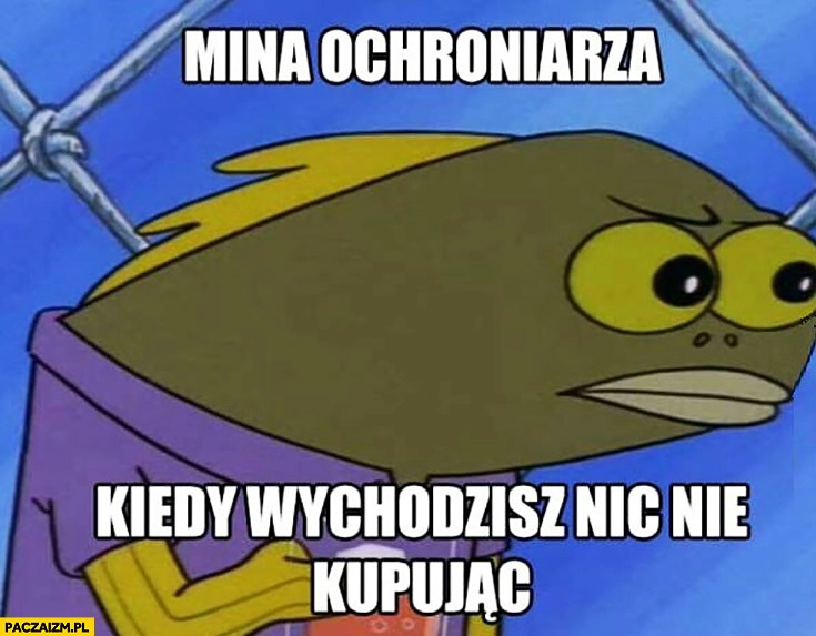 Mina ochroniarza kiedy wychodzisz nic nie kupując