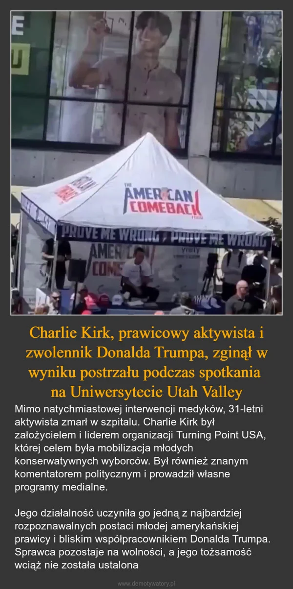 
    Charlie Kirk, prawicowy aktywista i zwolennik Donalda Trumpa, zginął w wyniku postrzału podczas spotkania na Uniwersytecie Utah Valley