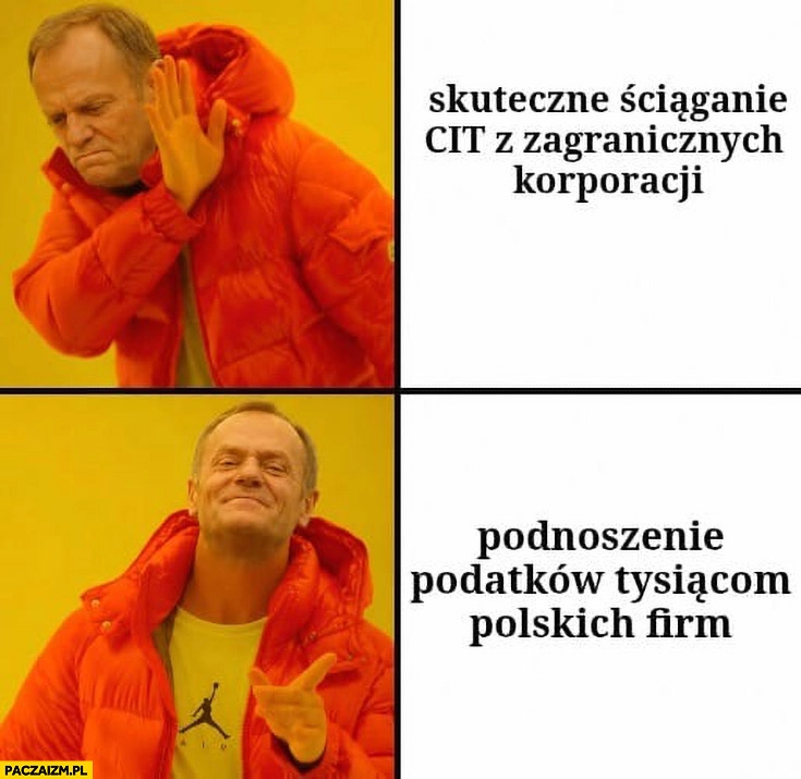 
    Tusk skuteczne ściąganie CIT z zagranicznych korporacji, woli podnoszenie podatków tysiącom polskich firm Drake