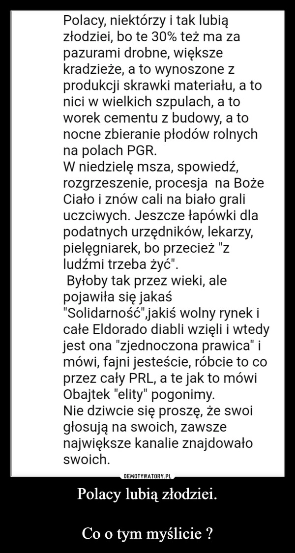 
    Polacy lubią złodziei.

Co o tym myślicie ?