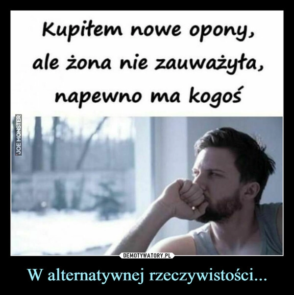 
    W alternatywnej rzeczywistości...