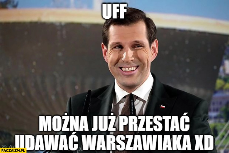 
    Tobiasz Bocheński uff można już przestać udawać Warszawiaka