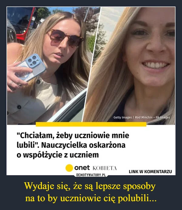 Wydaje się, że są lepsze sposoby na to by uczniowie cię polubili...
